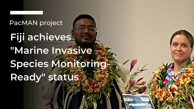 PacMAN Fiji achieves "Marine Invasive Species Monitoring-Ready" status as project is completed